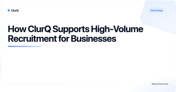 How ClurQ Supports High-Volume Recruitment for Businesses